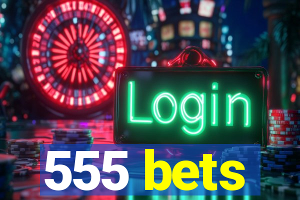 555 bets